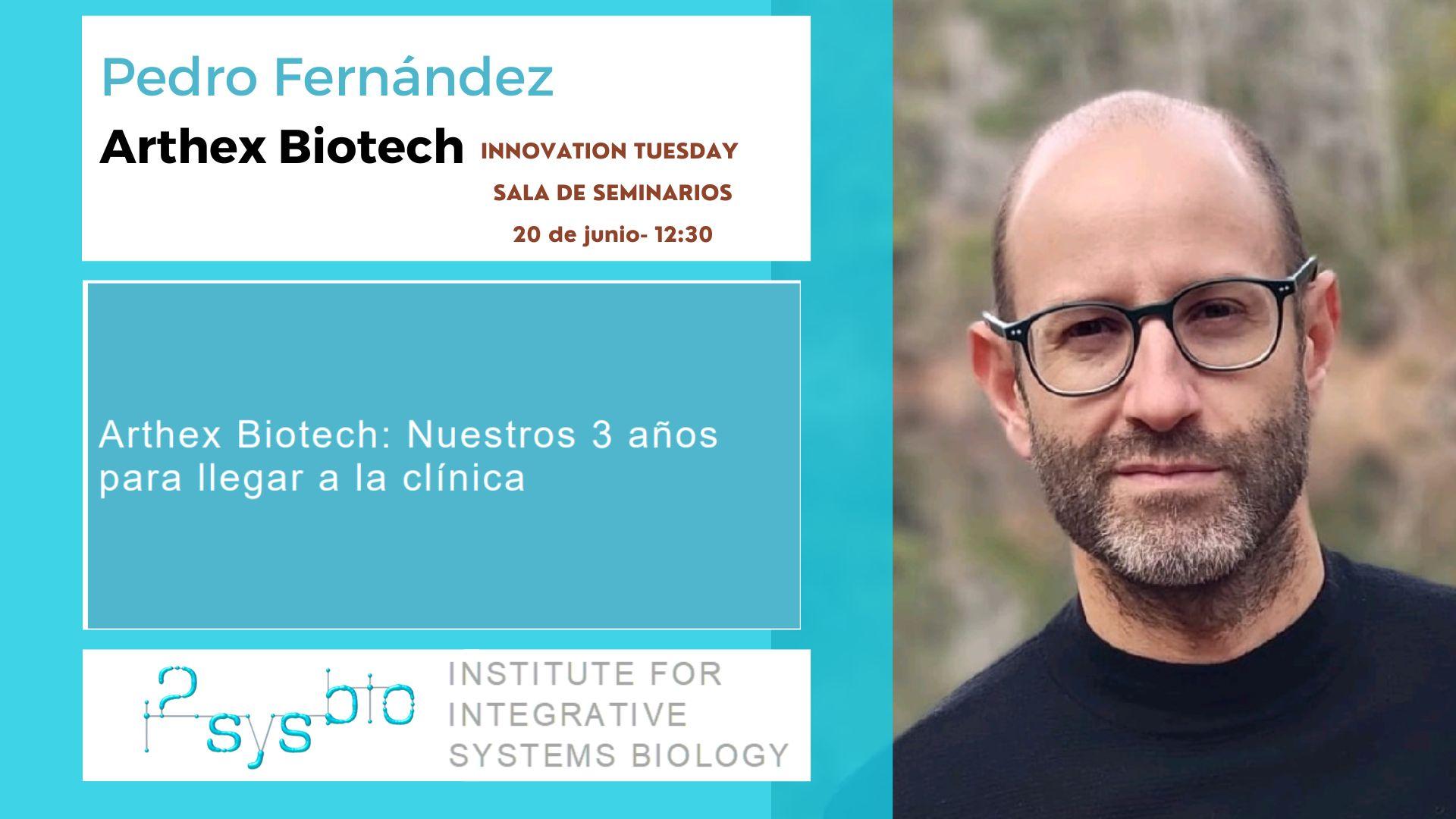  I2SysBio - Innovation Tuesday | Charla de Pedro Fernández - Arthex Biotech