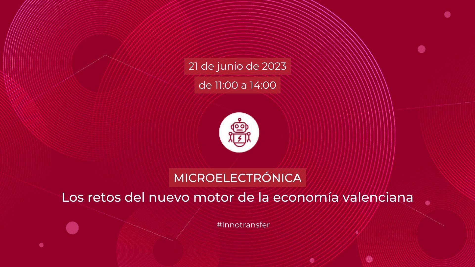Innotransfer | Microelectrónica: Los retos del nuevo motor de la economía valenciana