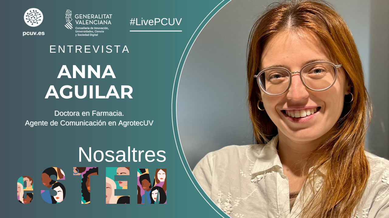 Nosaltres eSTEM | Entrevista a Anna Aguilar, doctora en Farmacia. Agente de Comunicación en AgrotecUV