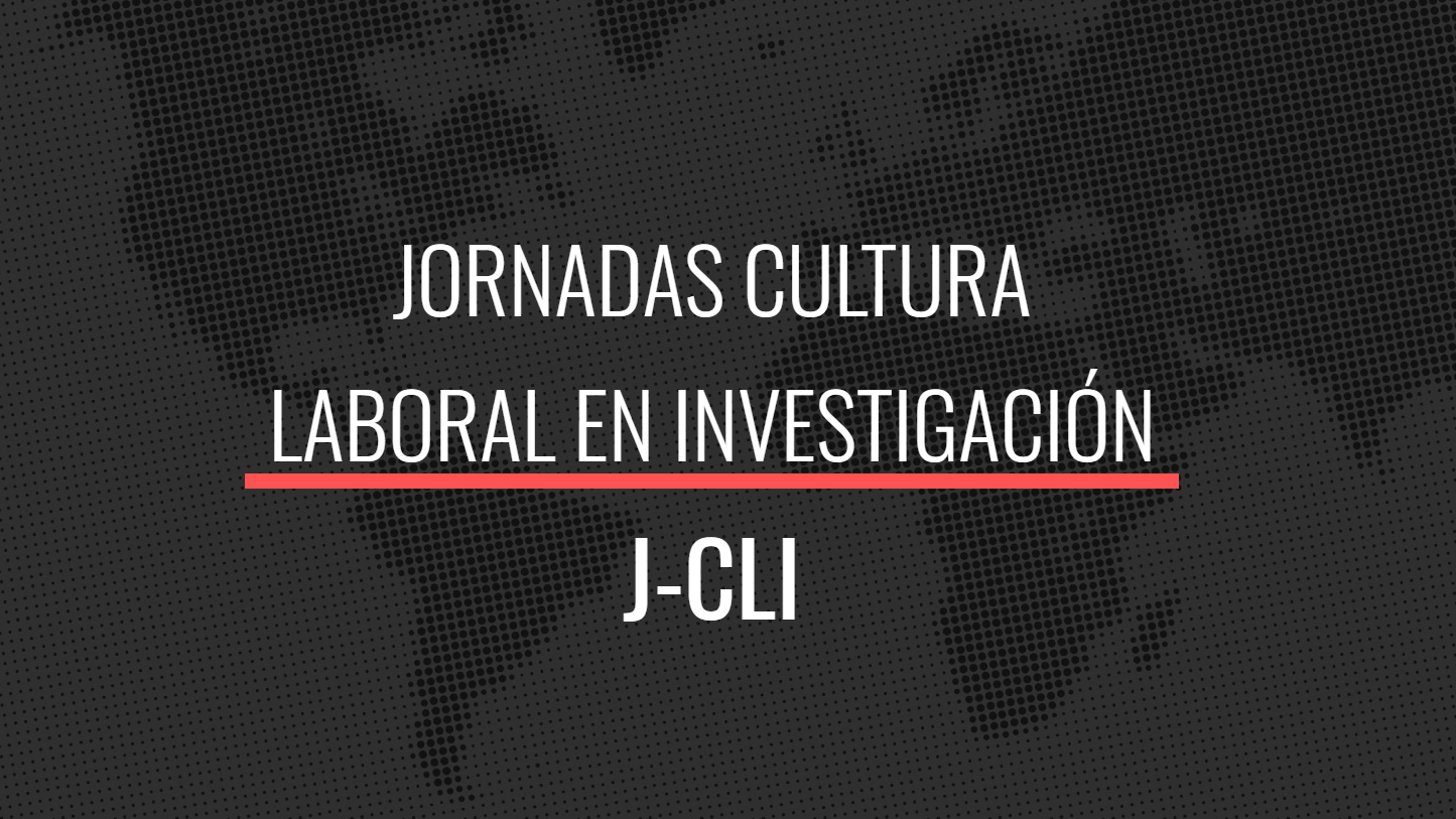 J-CLI: València | II Jornadas Cultura Laboral en Investigación (J-CLI - 2023) 