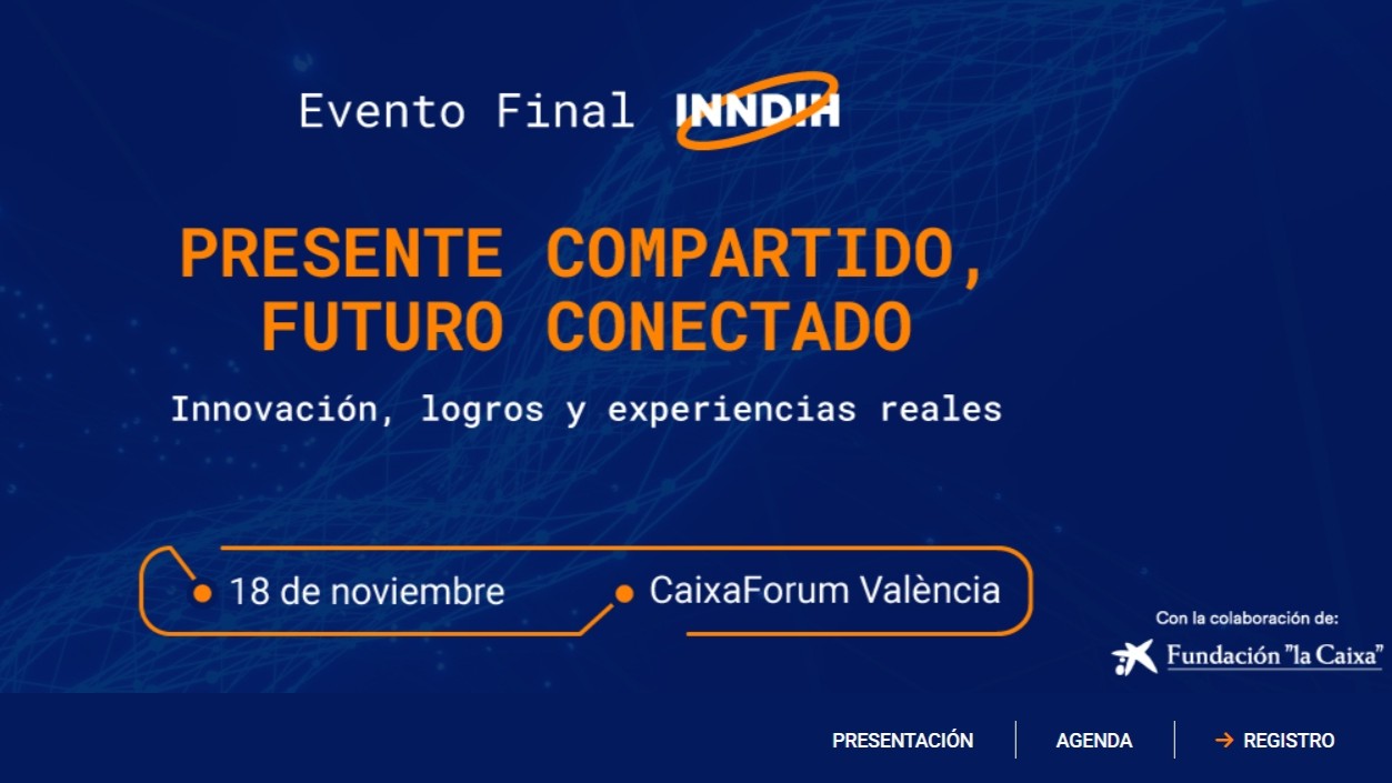 Presente compartido, futuro conectado | Evento Final INNDIH